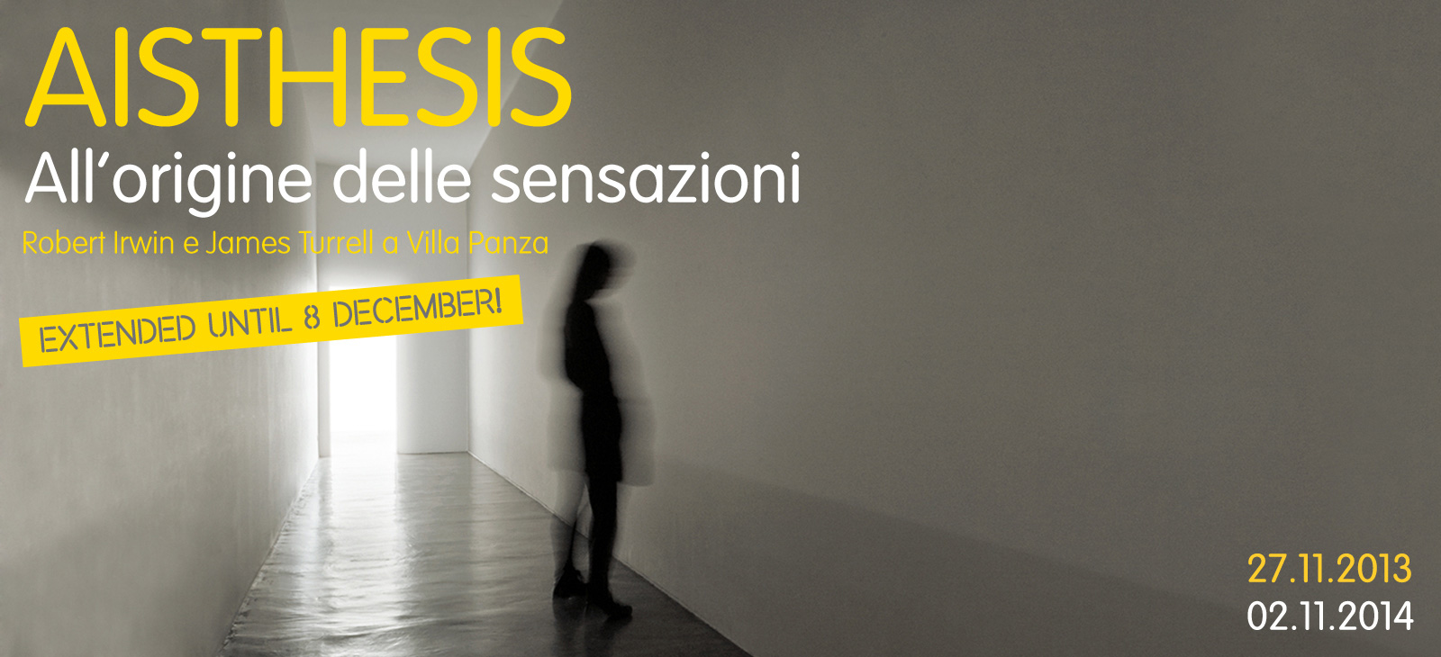 Robert Irwin,  AISTHESIS. All'origine delle sensazioni - 27.11.2012-02.11.2014