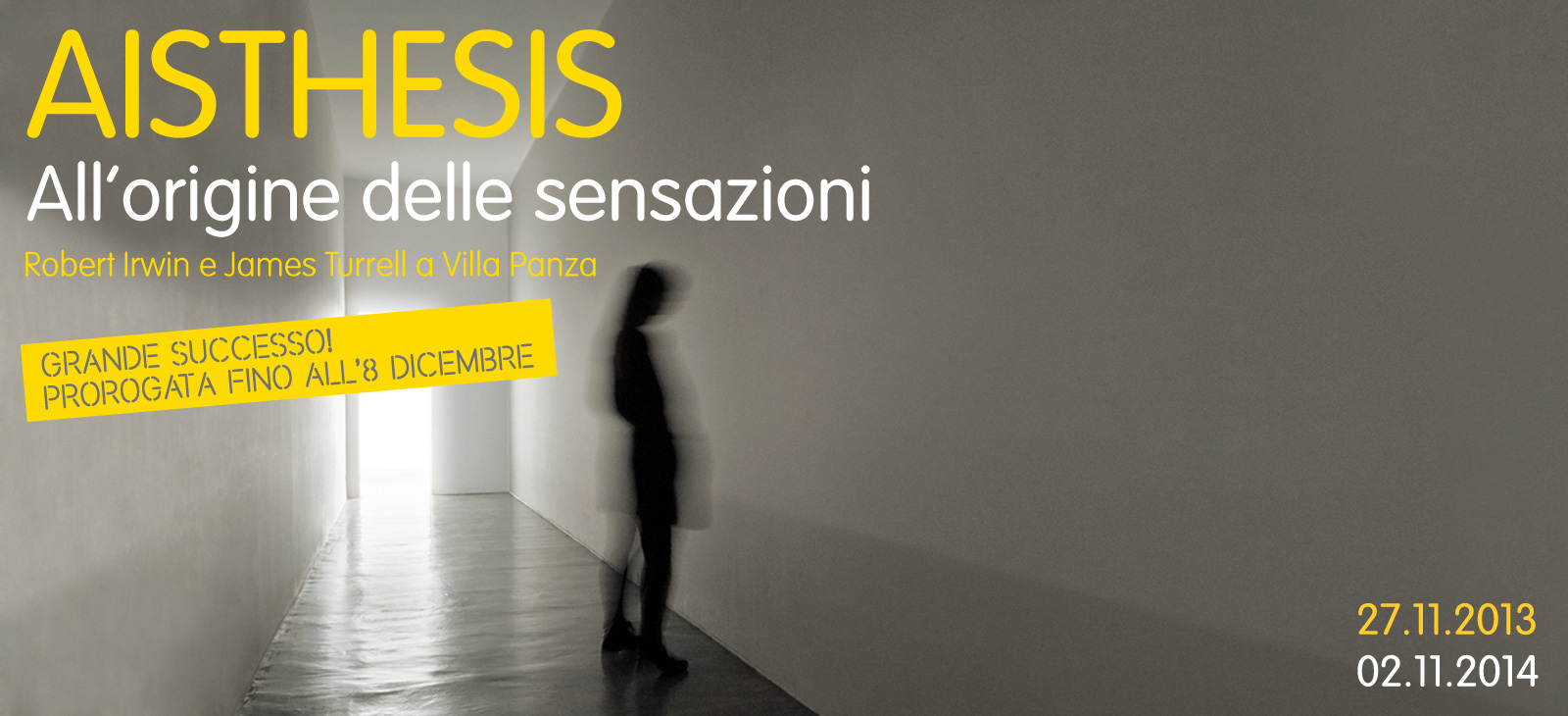 Robert Irwin,  AISTHESIS. All'origine delle sensazioni - 27.11.2012-02.11.2014